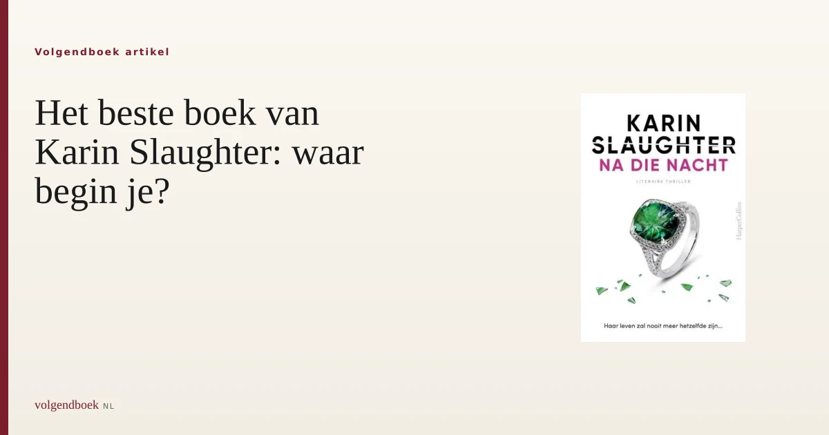Het beste boek van Karin Slaughter: waar begin je?