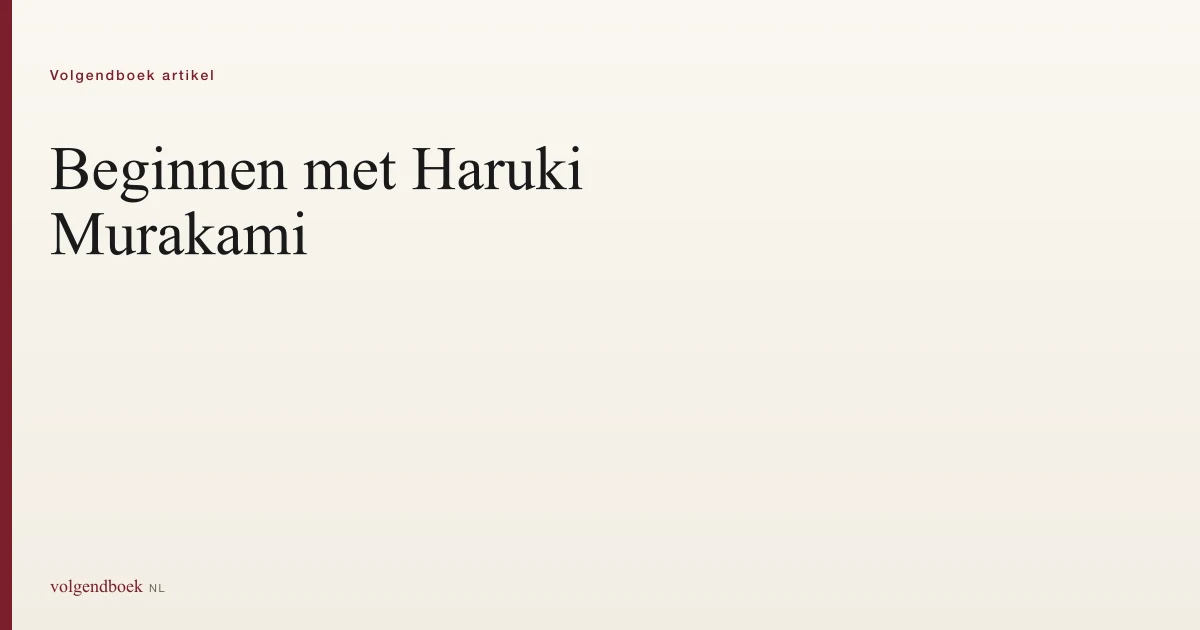 Beginnen met Murakami: 4 boeken in volgorde van toegankelijkheid