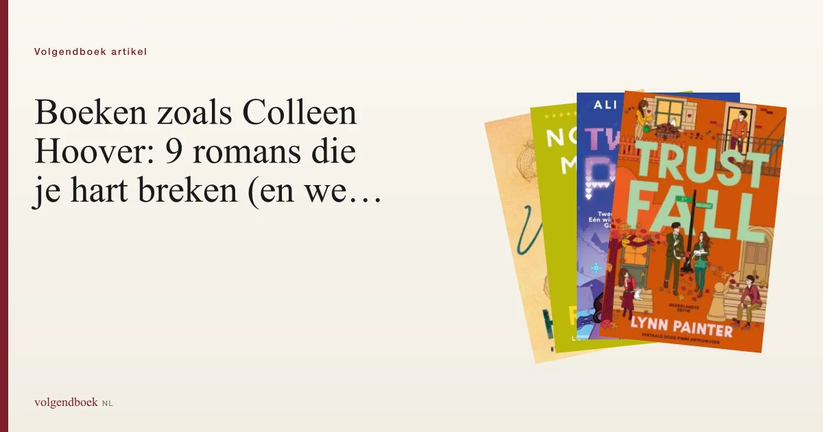 9 boeken zoals Colleen Hoover: romans die je hart breken (en weer lijmen)