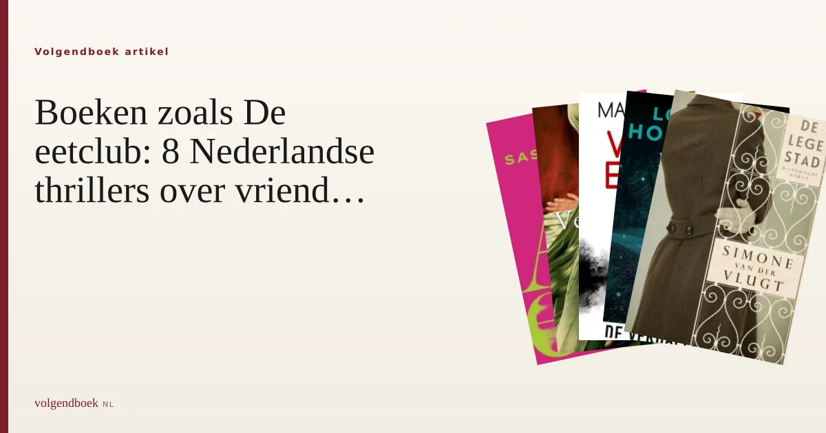 8 Nederlandse thrillers zoals De eetclub