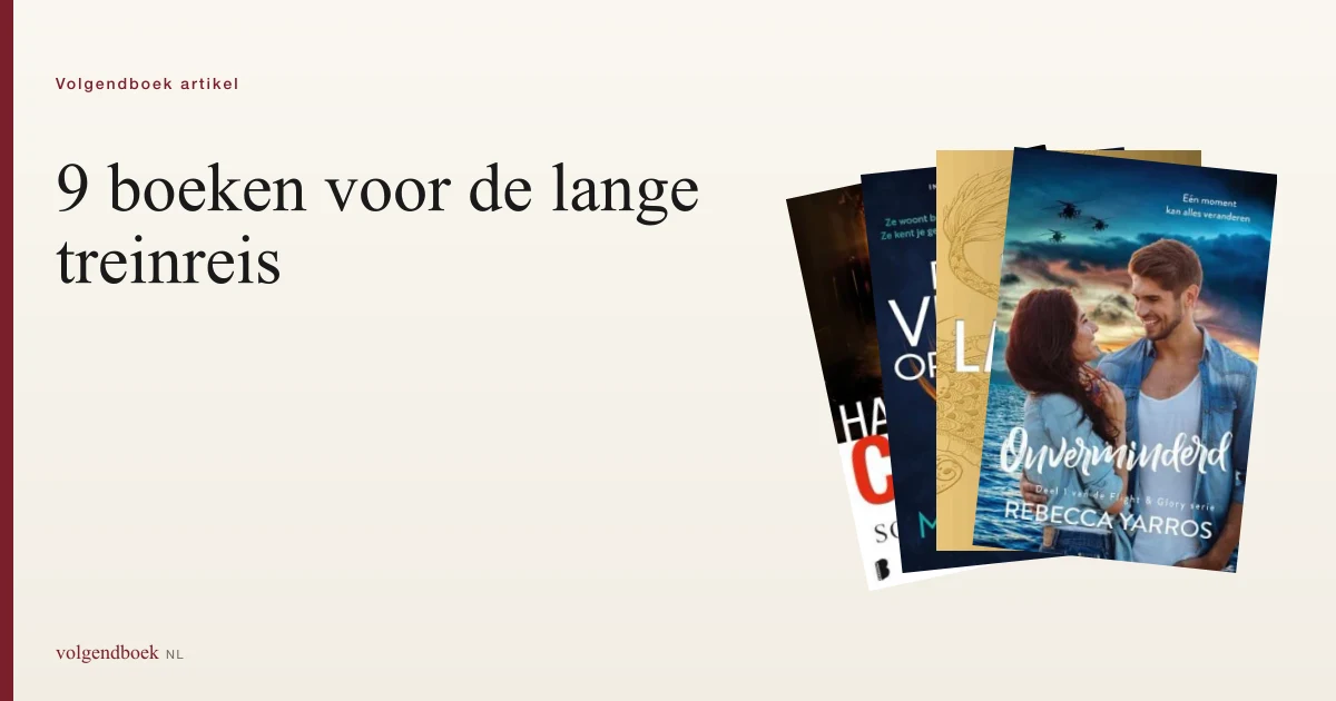 Lange treinreis: 9 boeken voor 4-8 uur ongestoord lezen