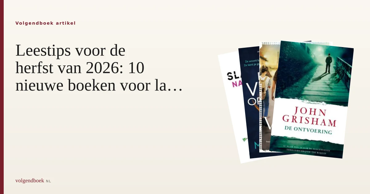10 nieuwe boeken voor de herfst: titels uit 2025 en 2026