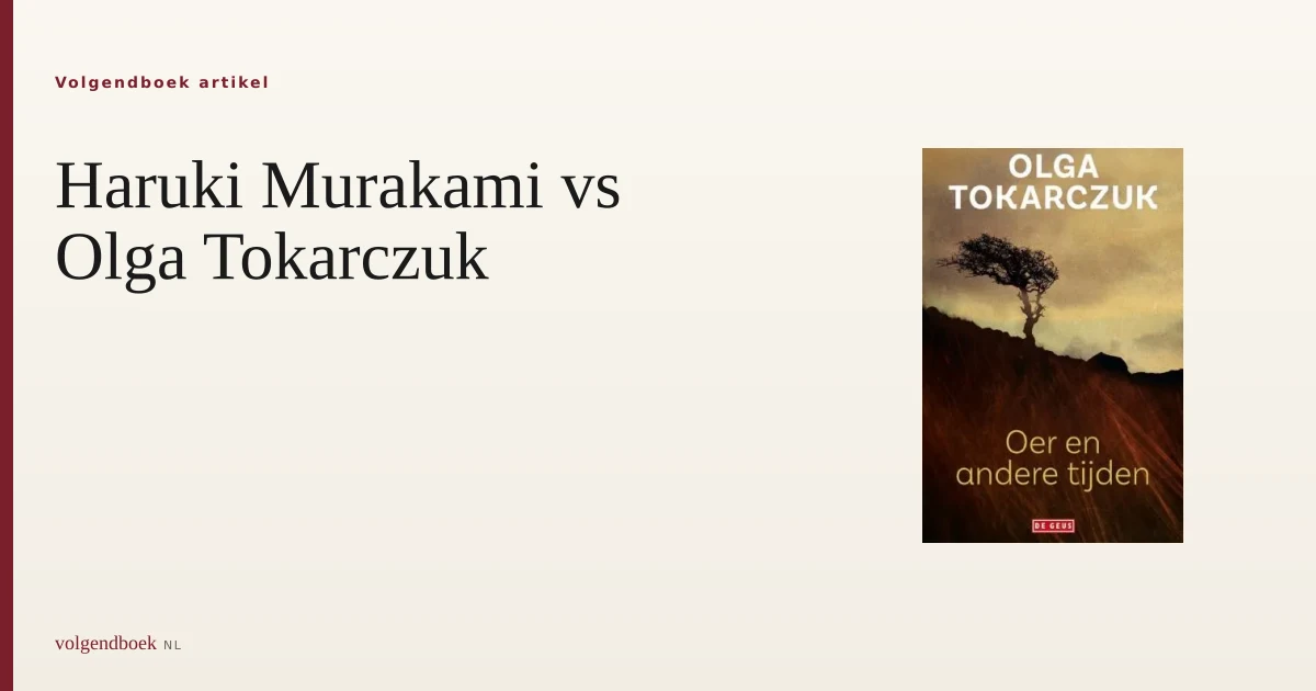 Murakami vs Tokarczuk: twee literaire stemmen aan de Nobel-rand