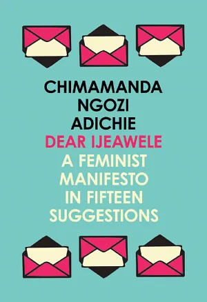 Cover van Dear Ijeawele, or a Feminist Manifesto in Fifteen Suggestions