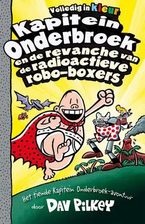 Cover van Kapitein Onderbroek en de revanche van de radioactieve robo-boxers